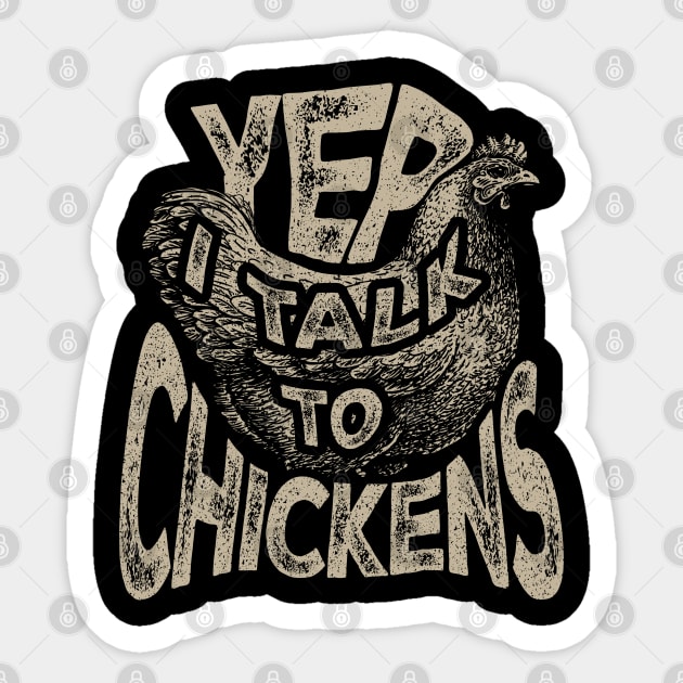 Yep I Talk to Chicken Sticker by aneisha